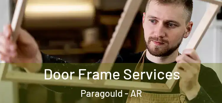  Door Frame Services Paragould - AR