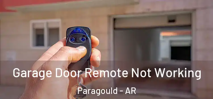  Garage Door Remote Not Working Paragould - AR