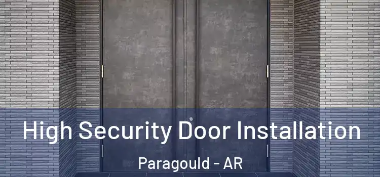 High Security Door Installation Paragould - AR